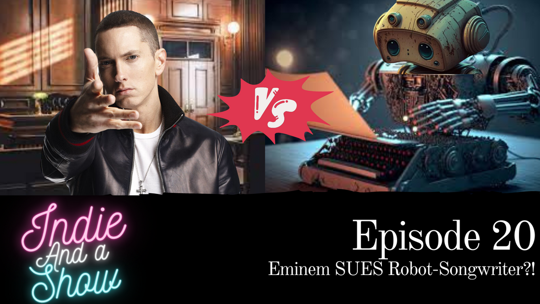 Episode 20 - Eminem SUES Robot-songwriter?