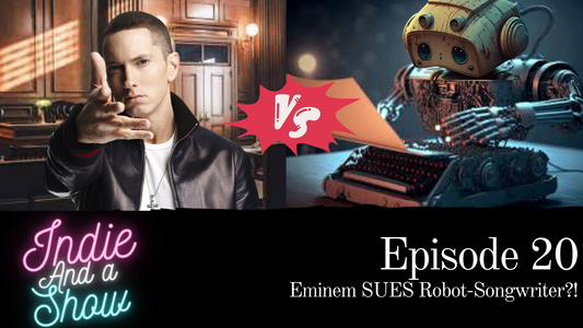 Episode 20 - Eminem SUES Robot-songwriter?