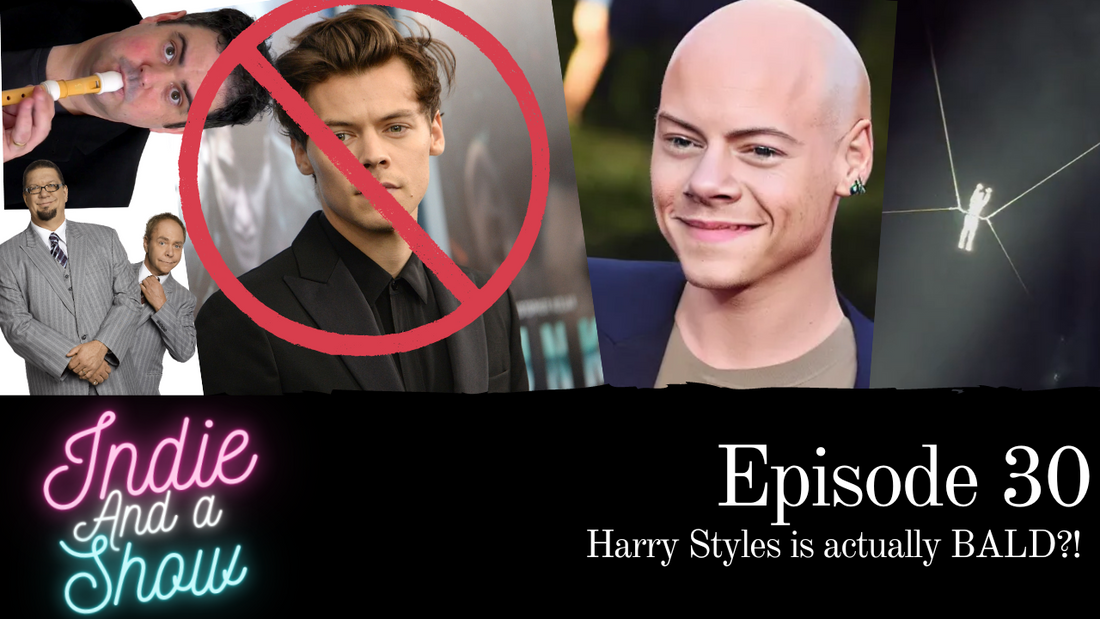 Episode 30 - Harry Styles is actually BALD?!