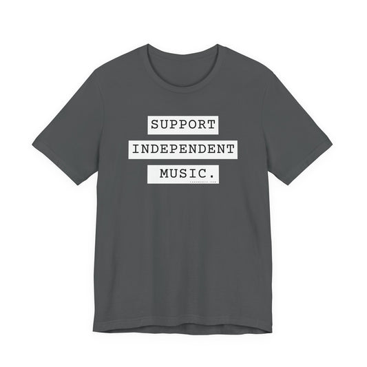 Support Independent Music T-Shirt — Indie Music Fan Tee