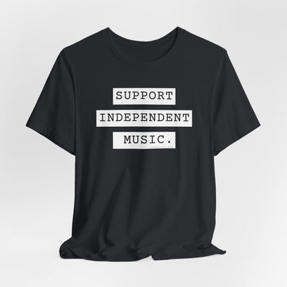 Support Independent Music T-Shirt — Indie Music Fan Tee