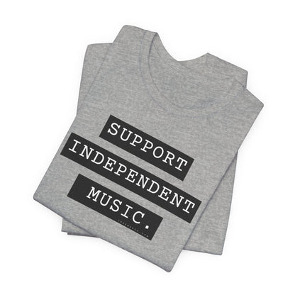 Support Independent Music T-Shirt — Indie Music Fan Tee